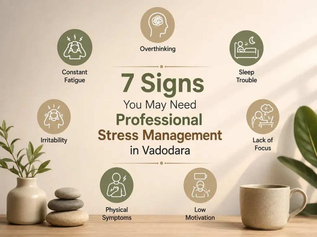 7 Signs You May Need Professional Stress Management in Vadodara