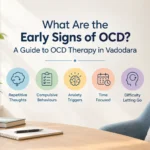 Early signs of OCD and OCD Therapy in Vadodara for managing intrusive thoughts, compulsive behaviors, repeated checking, and anxiety.